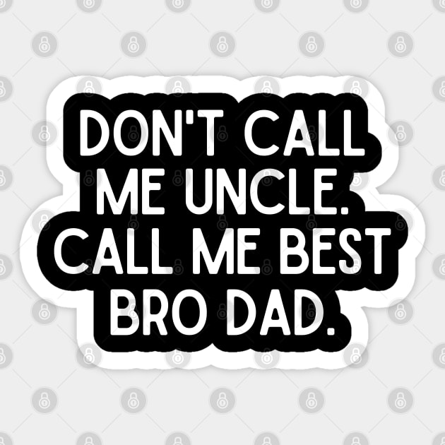 Call me Best Bro Dad Sticker by mksjr